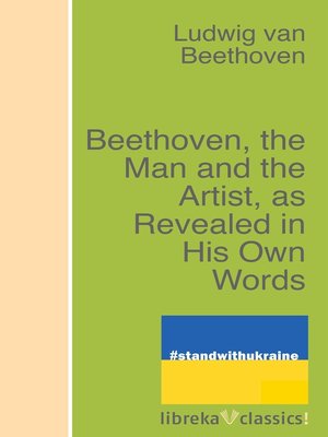 cover image of Beethoven, the Man and the Artist, as Revealed in His Own Words